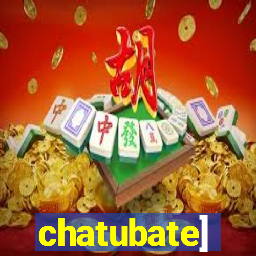 chatubate]